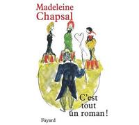 C'est tout un roman - Madeleine Chapsal - Fayard - broché - Roman