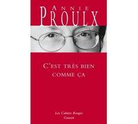 C'est très bien comme ça - Annie Proulx - Grasset - broché - Roman