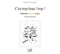 C'est Trop Beau ! Trop ! - Cinquante Écrivains Belges