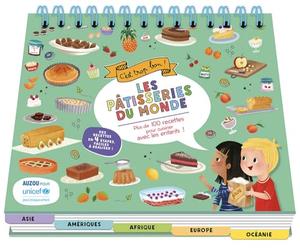 C'EST TROP BON ! LES PÂTISSERIES DU MONDE AVEC UNICEF (NE): PLUS DE 100 RECETTES POUR CUISINER AVEC LES ENFANTS !