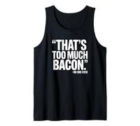 C'est trop de Bacon, Personne n'a jamais Dit - Funny Bacon Débardeur