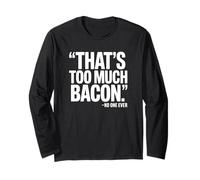 C'est trop de Bacon, Personne n'a jamais Dit - Funny Bacon Manche Longue