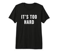 C'est trop Dur T-Shirt Haut de Gamme