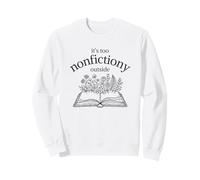 C'est trop Non-fictionnel en Dehors de Book Lover Sweatshirt