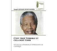 C'est trop Terrible et cela doit Finir: Six Siècles d'Horribles Oppressions de l'AFRIQUE
