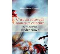 C'est Un Autre Qui Nouera Ta Ceinture - La Foi Au Risque D'alzheimer