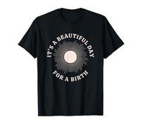 C'est Un Beau Jour pour Une Naissance Doula Sage-Femme T-Shirt