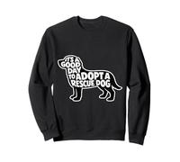 C'est Un Bon Jour pour Adopter Un volontaire de Chien de Sauvetage Sweatshirt