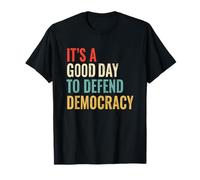 C'est un bon jour pour défendre la démocratie | Résister au fascisme T-Shirt