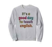 C'est Un Bon Jour pour enseigner l'anglais, Professeur d'anglais drôle Sweatshirt