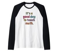 C'est Un Bon Jour pour enseigner Les mathématiques drôle Manche Raglan