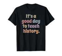 C'est Un Bon Jour pour enseigner l'histoire, Enseignant, Professeur T-Shirt