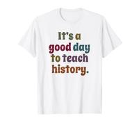 C'est Un Bon Jour pour enseigner l'histoire, Professeur d'histoire T-Shirt