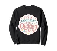 C'est Un Bon Jour pour Le matelassage rigolote de Quilter Quilt Maker Blague Sweatshirt