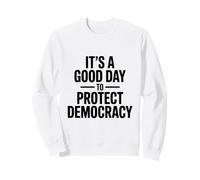 C'est Un Bon Jour pour protéger la démocratie et Les Amateurs de Vote Sweatshirt