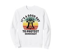 C'est Un Bon Jour pour protéger la démocratie Politique Démocrate Sweatshirt