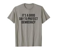 C'est un bon jour pour protéger la démocratie T-Shirt
