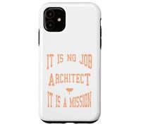 C'est Un Cadeau de Mission : « It is No Job Being an Architecte » Coque pour iPhone 11