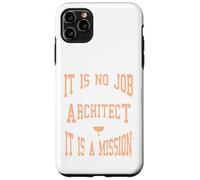 C'est Un Cadeau de Mission : « It is No Job Being an Architecte » Coque pour iPhone 11 Pro Max