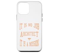 C'est Un Cadeau de Mission : « It is No Job Being an Architecte » Coque pour iPhone 12 Mini