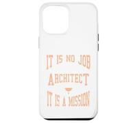 C'est Un Cadeau de Mission : « It is No Job Being an Architecte » Coque pour iPhone 12 Pro Max