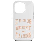 C'est Un Cadeau de Mission : « It is No Job Being an Architecte » Coque pour iPhone 13 Pro