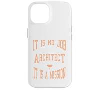 C'est Un Cadeau de Mission : « It is No Job Being an Architecte » Coque pour iPhone 14
