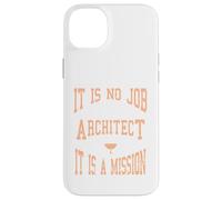 C'est Un Cadeau de Mission : « It is No Job Being an Architecte » Coque pour iPhone 14 Plus