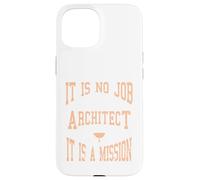 C'est Un Cadeau de Mission : « It is No Job Being an Architecte » Coque pour iPhone 15