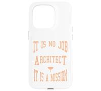 C'est Un Cadeau de Mission : « It is No Job Being an Architecte » Coque pour iPhone 15 Pro