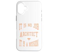 C'est Un Cadeau de Mission : « It is No Job Being an Architecte » Coque pour iPhone 16 Plus