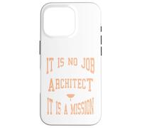 C'est Un Cadeau de Mission : « It is No Job Being an Architecte » Coque pour iPhone 16 Pro