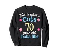 C'est Un drôle d'anniversaire à Quoi Ressemble Une Jolie Fille de 70 et 70 Ans Sweatshirt