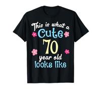 C'est Un drôle d'anniversaire à Quoi Ressemble Une Jolie Fille de 70 et 70 Ans T-Shirt