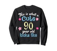 C'est Un drôle d'anniversaire à Quoi Ressemble Une Jolie Fille de 90 à 90 Ans Sweatshirt