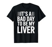 C'est un mauvais jour pour être mon foie Drôle de boisson T-Shirt
