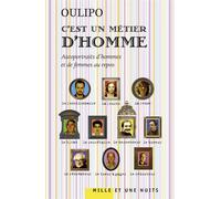 C'est un métier d'homme Autoportraits d'hommes et de femmes au repos - Oulipo - Mille Et Une Nuits - broché - Essai