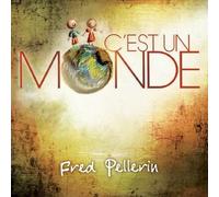 Fred Pellerin - C'est Un Monde