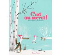 René Gouichoux – C'est un secret ! – Album jeunesse dès 3 ans – Cartonné
