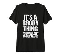 C'est Un Truc avec Brody (Vous ne comprendriez Pas) - Funny Brody T-Shirt Haut de Gamme
