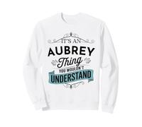 C'est Un Truc d'Aubrey Que tu ne comprendrais Pas Funny Aubrey Sweatshirt