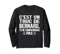C'est un Truc De Bernard Tu ne comprendrais Nom Bernard Manche Longue
