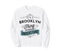 C'est Un Truc de Brooklyn Que tu ne comprendrais Pas drôle Sweatshirt
