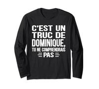 C'est un Truc De Dominique Tu ne comprendrais Nom Dominique Manche Longue