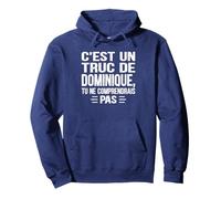 C'est un Truc De Dominique Tu ne comprendrais Nom Dominique Sweat à Capuche
