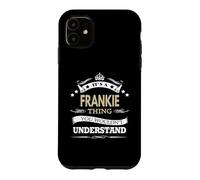 C'est Un Truc de Frankie Que tu ne comprendrais Pas Coque pour iPhone 11