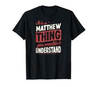 C'est Un Truc de Matthew Que tu ne comprendrais Pas T-Shirt