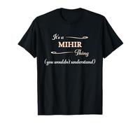 C'est Un Truc de Mihir, Vous ne comprendriez Pas | Name Gift - T-Shirt