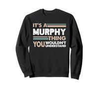C'est Un Truc de Murphy Que tu ne comprendrais Pas Sweatshirt