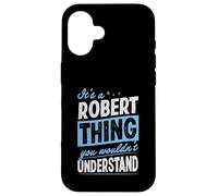 C'est Un Truc de Robert Dont Vous ne comprendriez Pas Le nom Coque pour iPhone 16